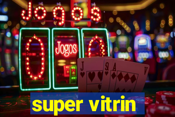 super vitrin